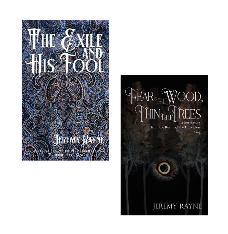 The covers of 2 books. The Exile and His Fool: a blue. black, and gold brocade of stunning complexity. Fear the Wood, Thin the Trees: a black background with several spooky trees changing for the autumn season, centrally, the eye-like marking on a moth's w